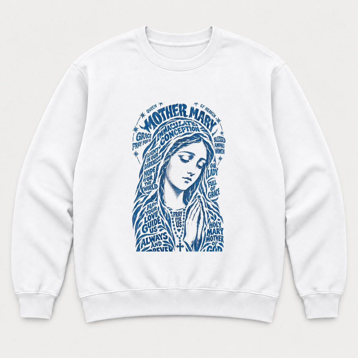Mother Mary Queen of Heaven Blue Typographic Graphic T-Shirt & Sweatshirt - Sweatshirt White Front