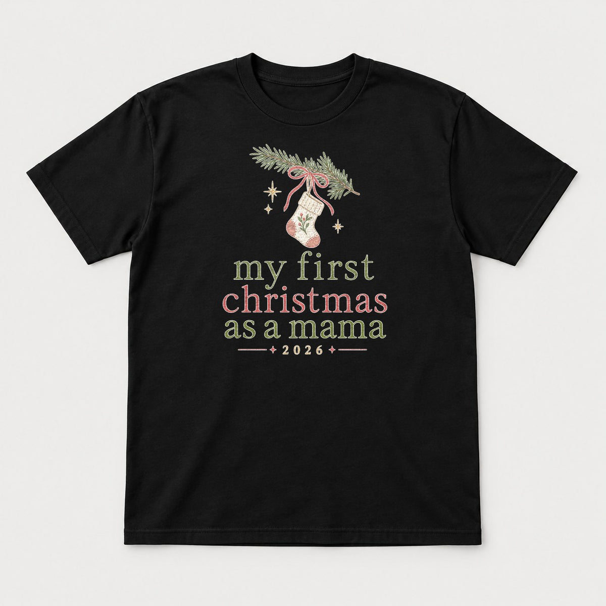My First Christmas As A Mama 2026 Stocking Graphic T-Shirt & Sweatshirt - Tshirt Black Front