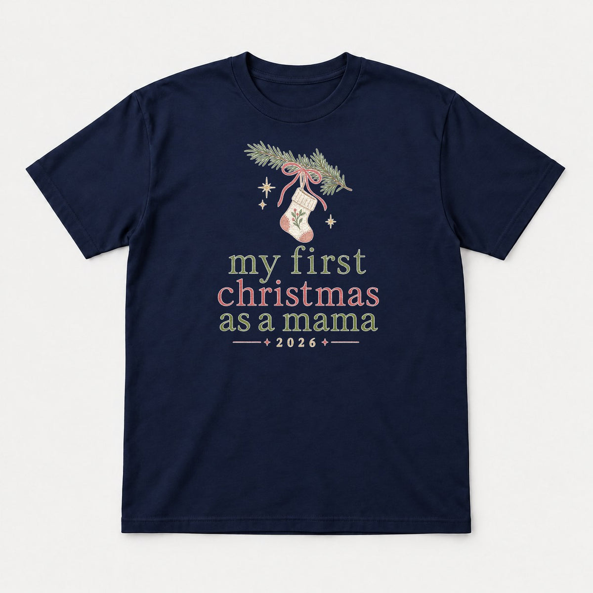 My First Christmas As A Mama 2026 Stocking Graphic T-Shirt & Sweatshirt - Tshirt Navy Front