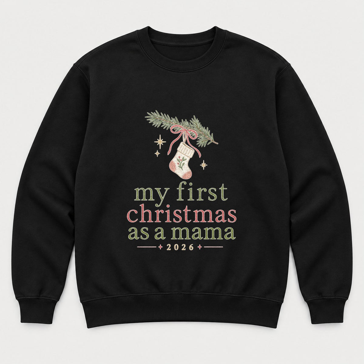 My First Christmas As A Mama 2026 Stocking Graphic T-Shirt & Sweatshirt - Sweatshirt Black Front