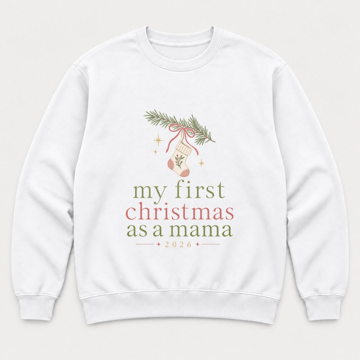 My First Christmas As A Mama 2026 Stocking Graphic T-Shirt & Sweatshirt - Sweatshirt White Front