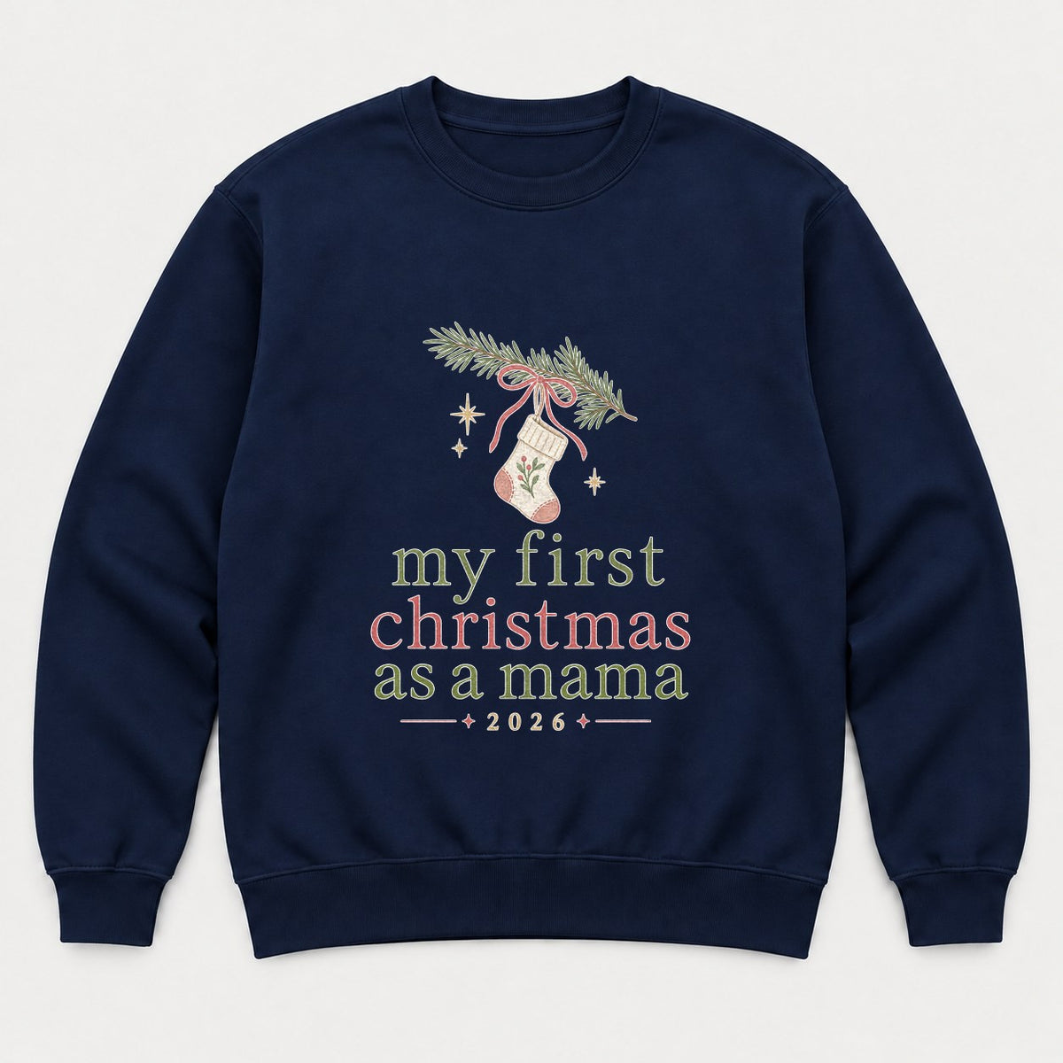 My First Christmas As A Mama 2026 Stocking Graphic T-Shirt & Sweatshirt - Sweatshirt Navy Front