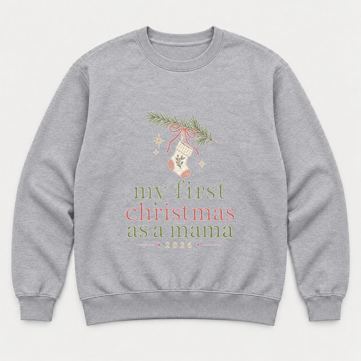 My First Christmas As A Mama 2026 Stocking Graphic T-Shirt & Sweatshirt - Sweatshirt Sport Grey Front