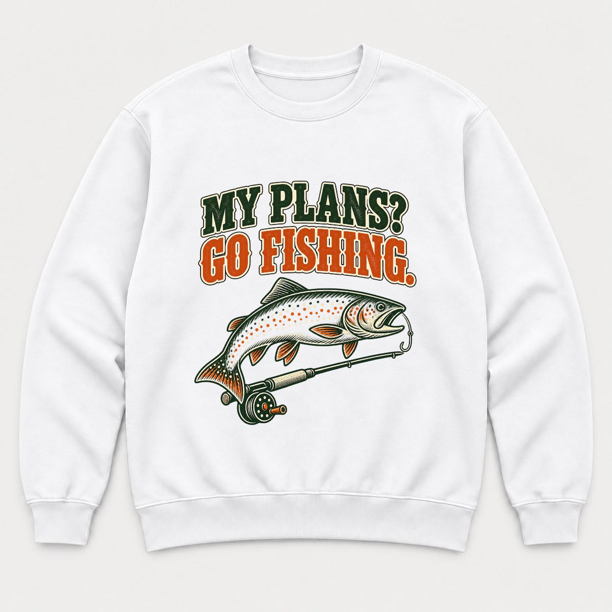 My Plans? Go Fishing Retro Trout Fly Rod Graphic T-Shirt & Sweatshirt - Sweatshirt White Front