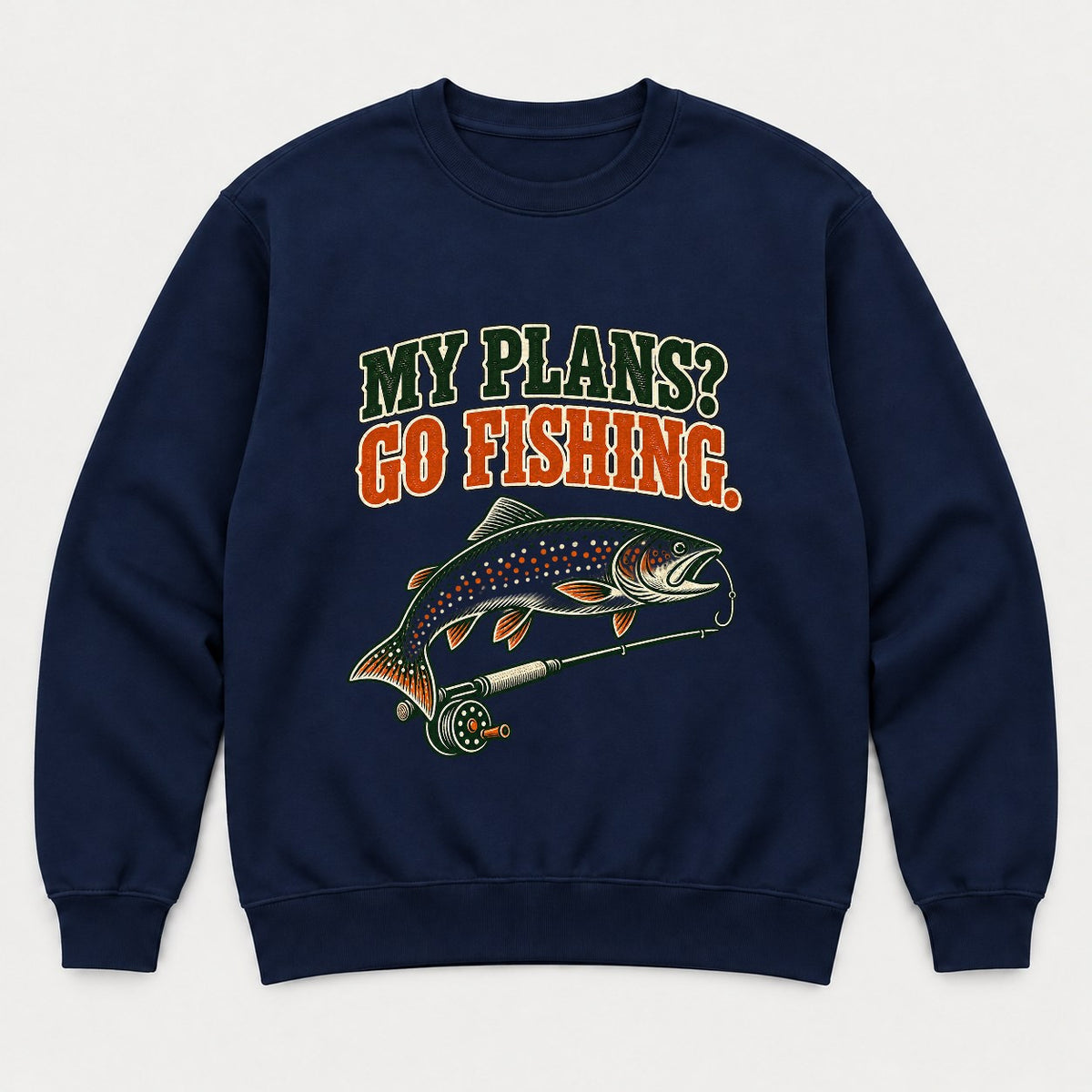 My Plans? Go Fishing Retro Trout Fly Rod Graphic T-Shirt & Sweatshirt - Sweatshirt Navy Front
