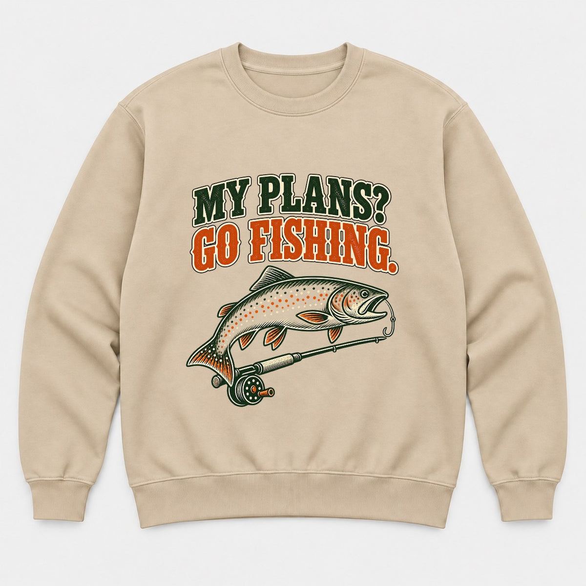 My Plans? Go Fishing Retro Trout Fly Rod Graphic T-Shirt & Sweatshirt - Sweatshirt Sand Front