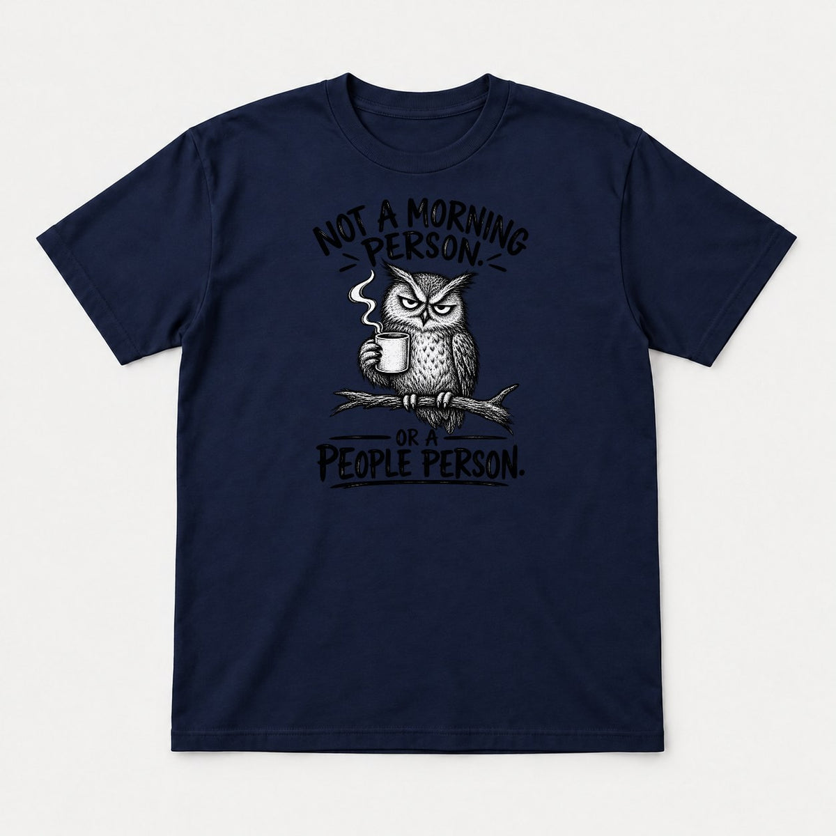 Not a Morning Person or a People Person Grumpy Owl Coffee Graphic T-Shirt & Sweatshirt - Tshirt Navy Front