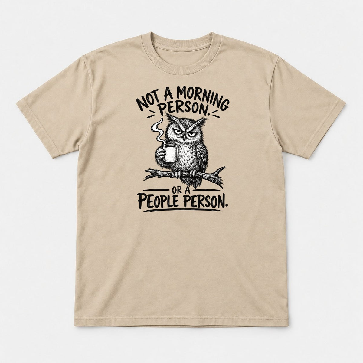 Not a Morning Person or a People Person Grumpy Owl Coffee Graphic T-Shirt & Sweatshirt - Tshirt Sand Front