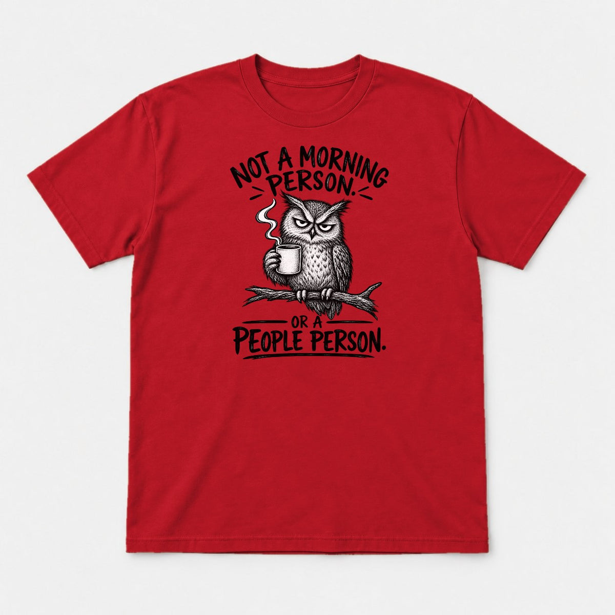 Not a Morning Person or a People Person Grumpy Owl Coffee Graphic T-Shirt & Sweatshirt - Tshirt Red Front