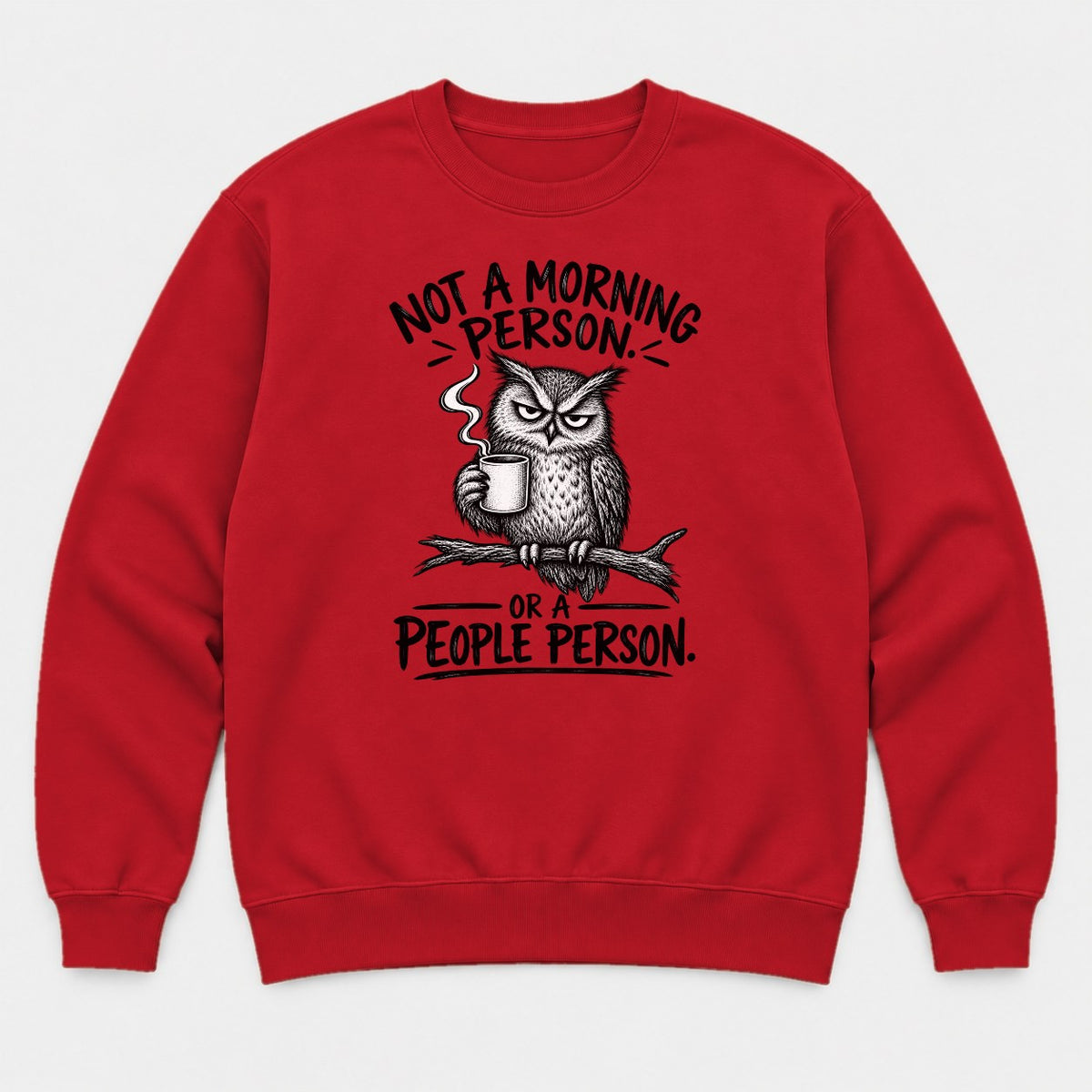 Not a Morning Person or a People Person Grumpy Owl Coffee Graphic T-Shirt & Sweatshirt - Sweatshirt Red Front
