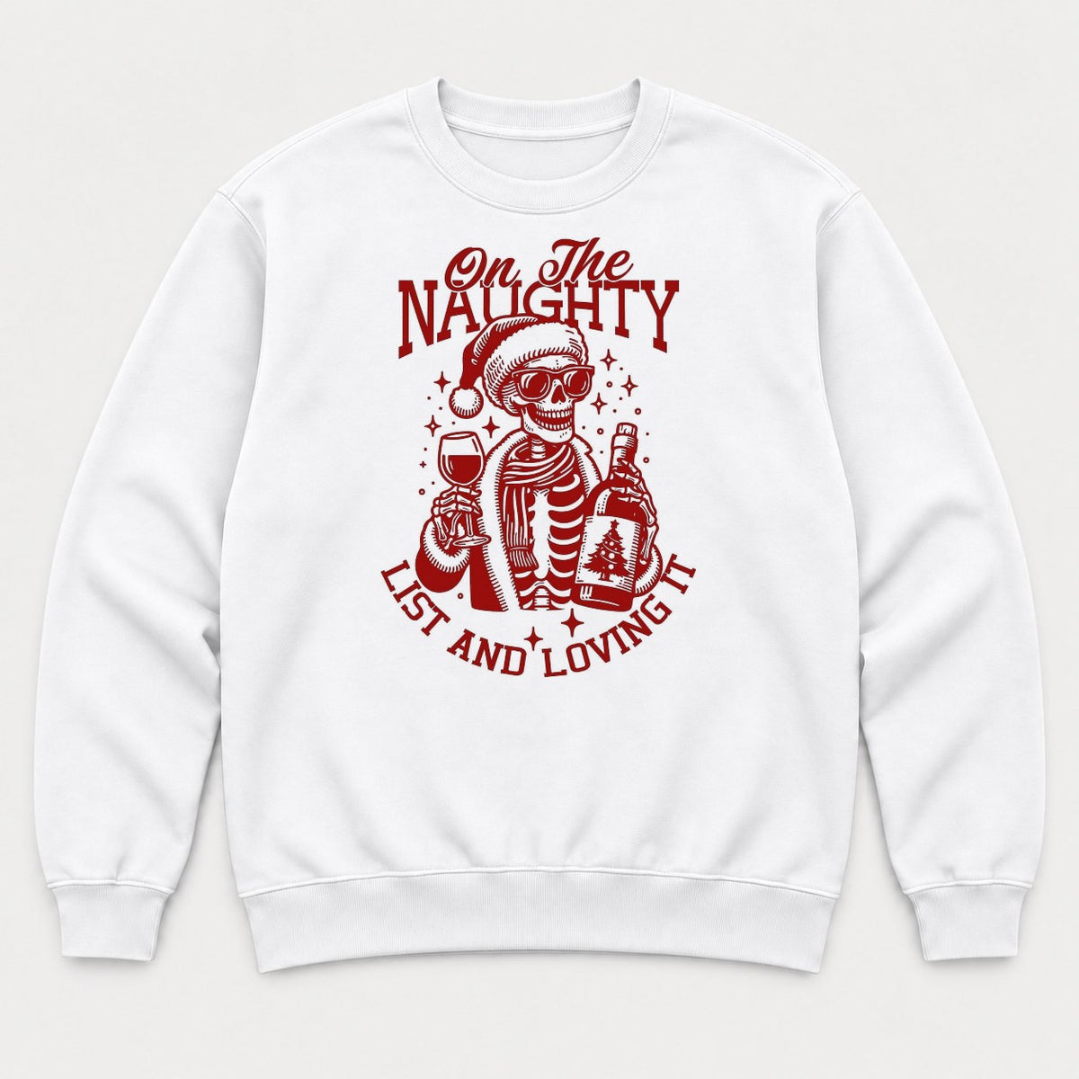 On The Naughty List And Loving It Skeleton Santa Graphic T-Shirt & Sweatshirt - Sweatshirt White Front