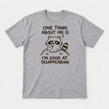 One Thing About Me Is I'm Good At Disappearing Funny Raccoon Graphic T-Shirt & Sweatshirt - Tshirt Sport Grey Front