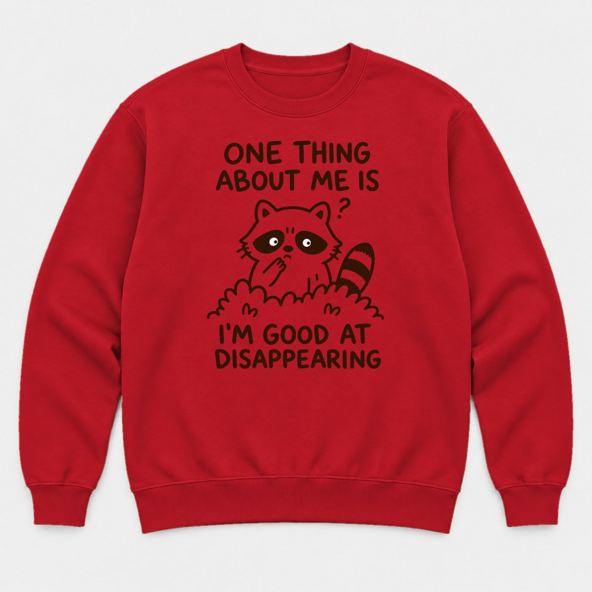 One Thing About Me Is I'm Good At Disappearing Funny Raccoon Graphic T-Shirt & Sweatshirt - Sweatshirt Red Front
