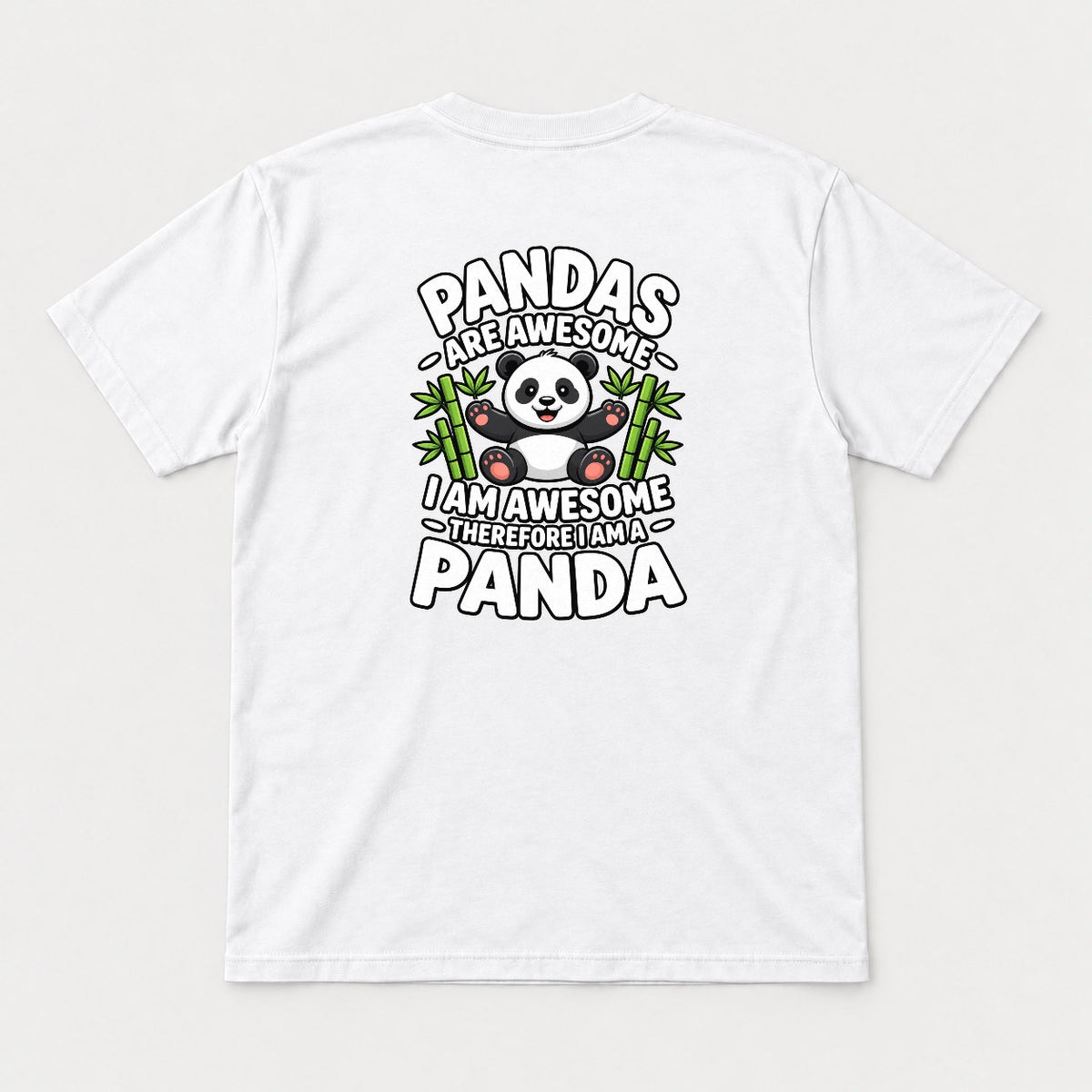 Pandas Are Awesome I Am a Panda Funny Cute Graphic T-Shirt & Sweatshirt - Tshirt White Back