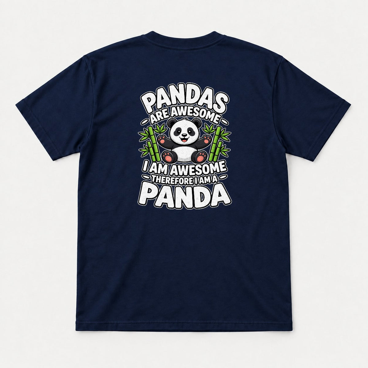 Pandas Are Awesome I Am a Panda Funny Cute Graphic T-Shirt & Sweatshirt - Tshirt Navy Back