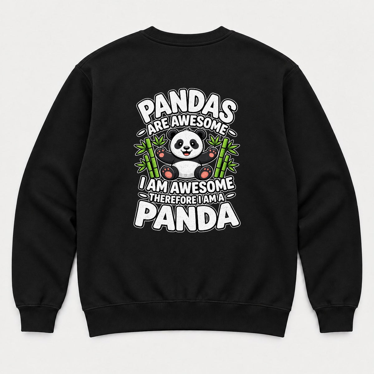 Pandas Are Awesome I Am a Panda Funny Cute Graphic T-Shirt & Sweatshirt - Sweatshirt Black Back