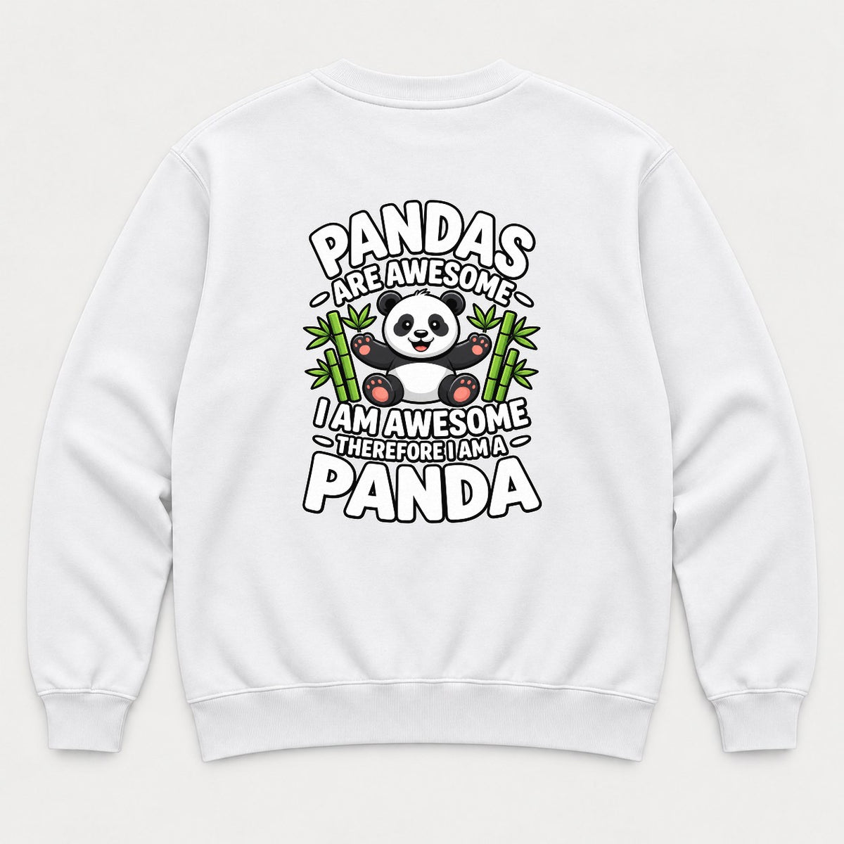 Pandas Are Awesome I Am a Panda Funny Cute Graphic T-Shirt & Sweatshirt - Sweatshirt White Back