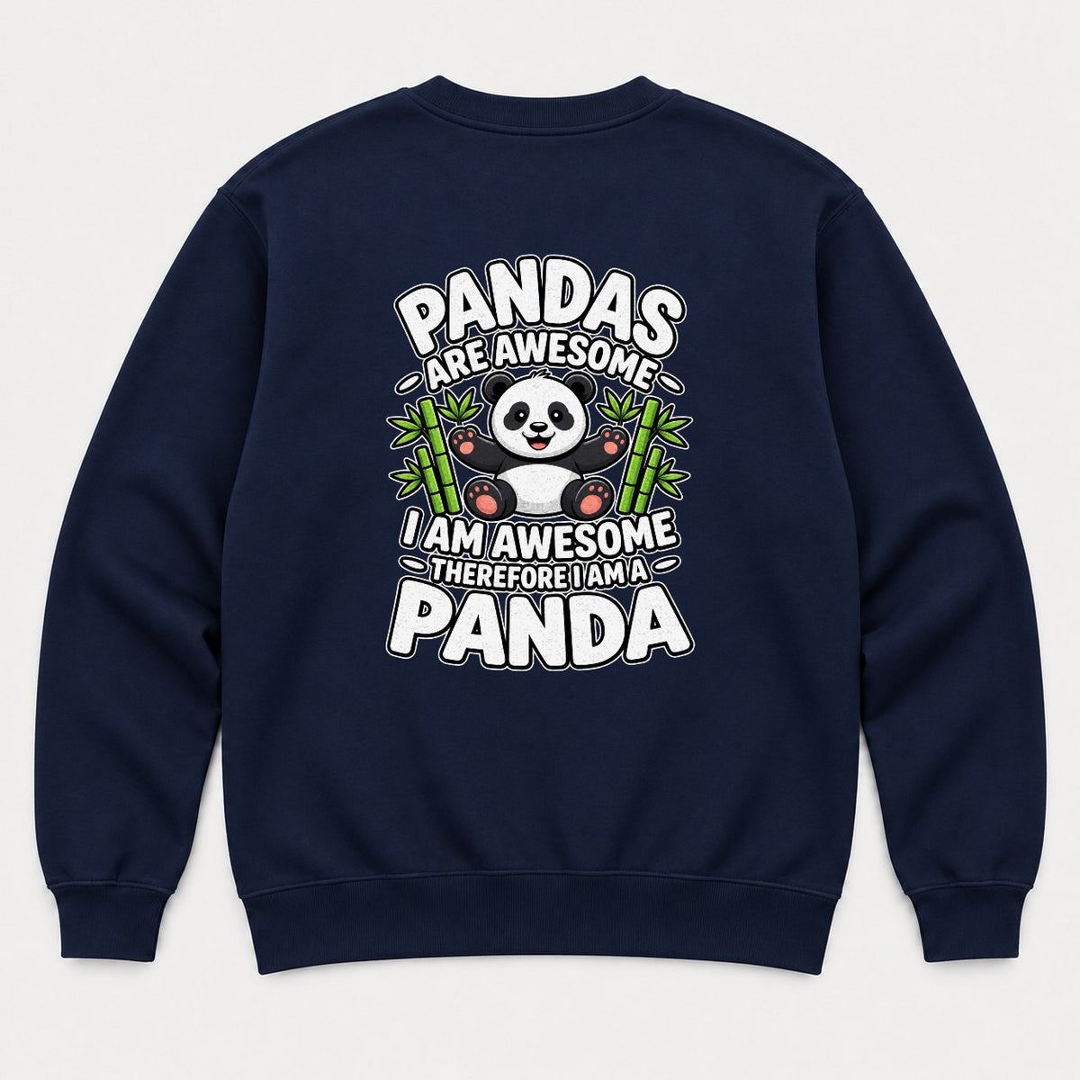 Pandas Are Awesome I Am a Panda Funny Cute Graphic T-Shirt & Sweatshirt - Sweatshirt Navy Back