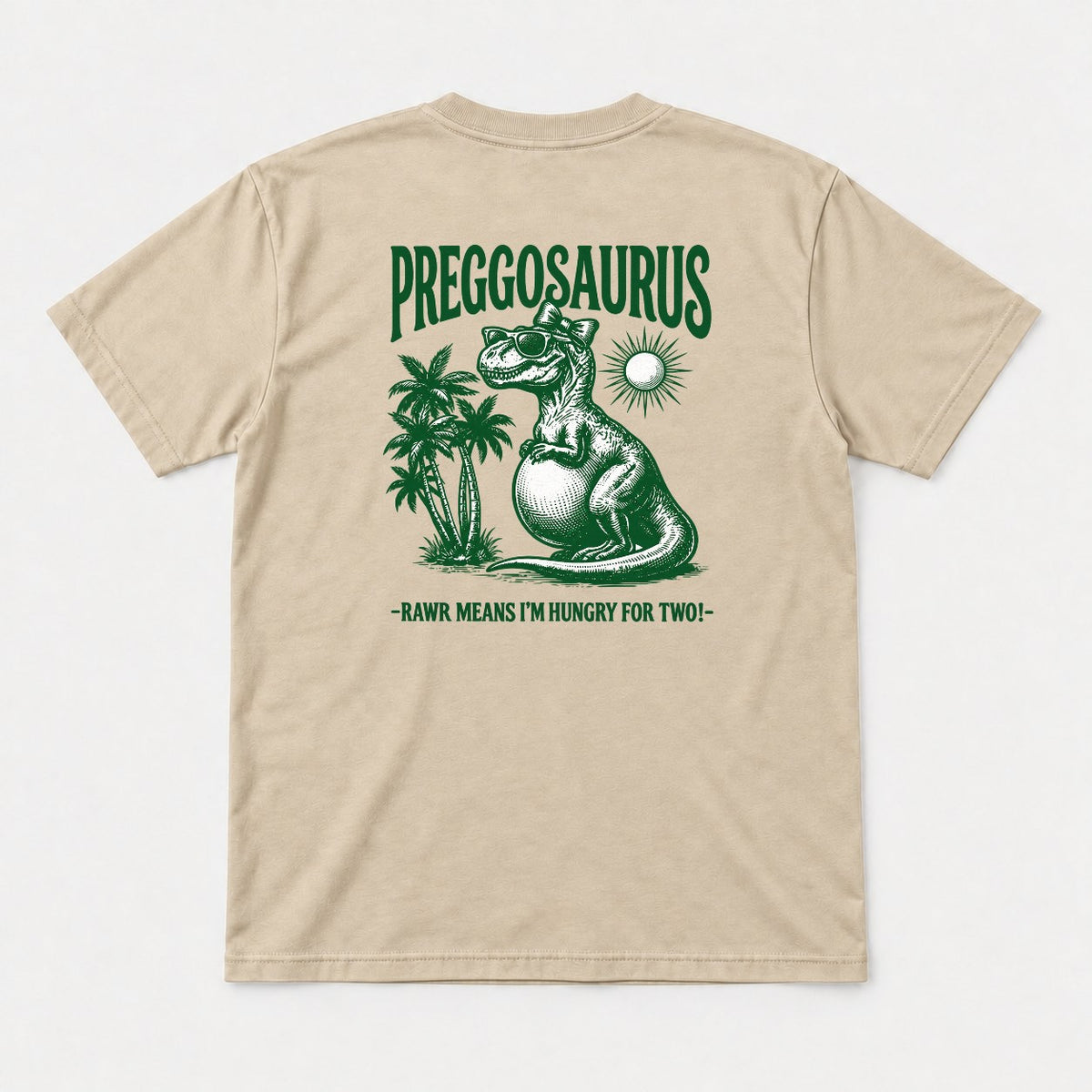 Preggosaurus Rawr Means I'm Hungry For Two Pregnant Dinosaur Graphic T-Shirt & Sweatshirt - Tshirt Sand Back