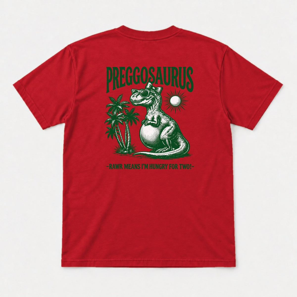 Preggosaurus Rawr Means I'm Hungry For Two Pregnant Dinosaur Graphic T-Shirt & Sweatshirt - Tshirt Red Back