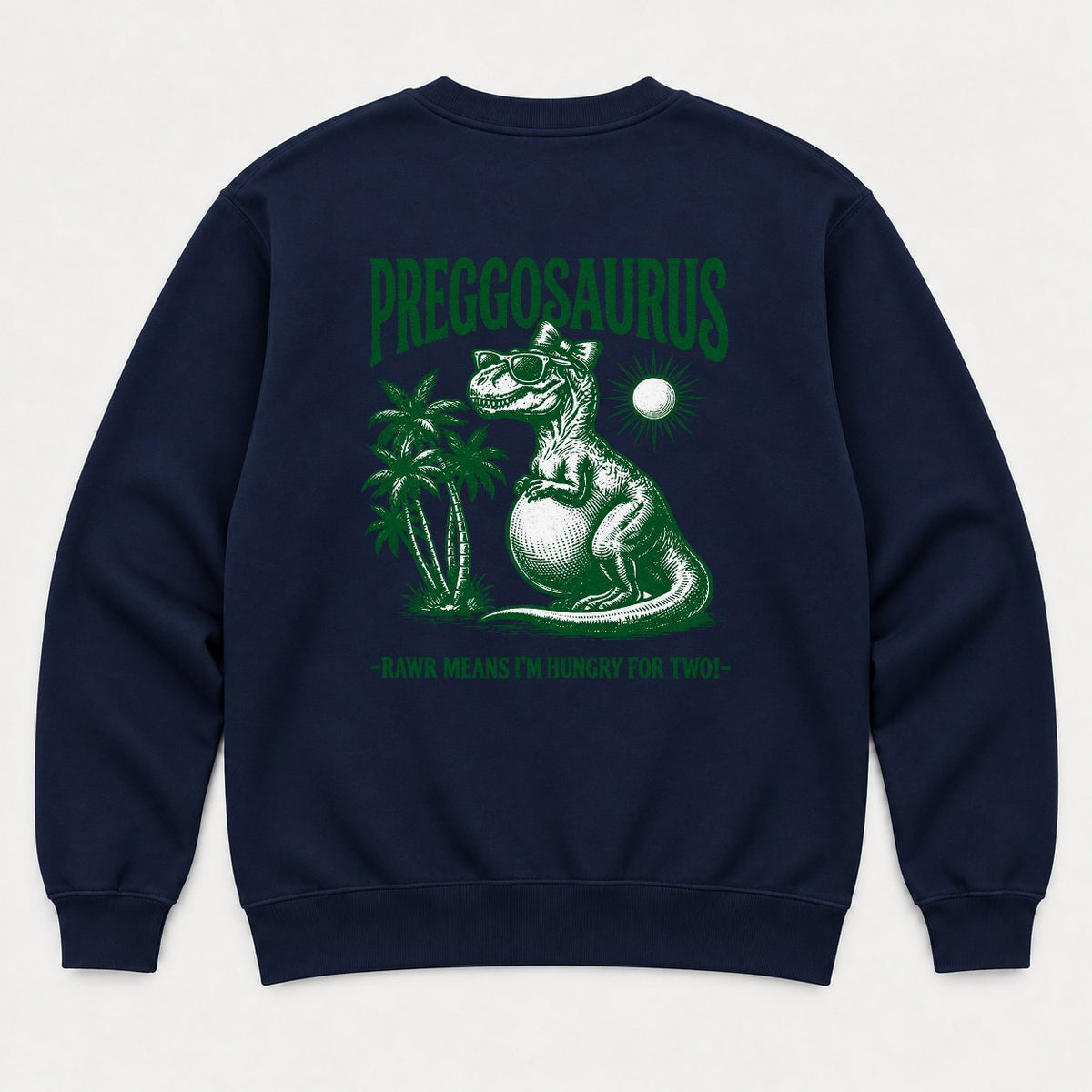 Preggosaurus Rawr Means I'm Hungry For Two Pregnant Dinosaur Graphic T-Shirt & Sweatshirt - Sweatshirt Navy Back