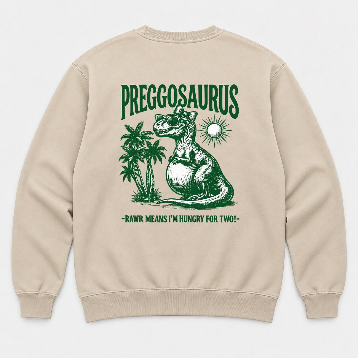 Preggosaurus Rawr Means I'm Hungry For Two Pregnant Dinosaur Graphic T-Shirt & Sweatshirt - Sweatshirt Sand Back