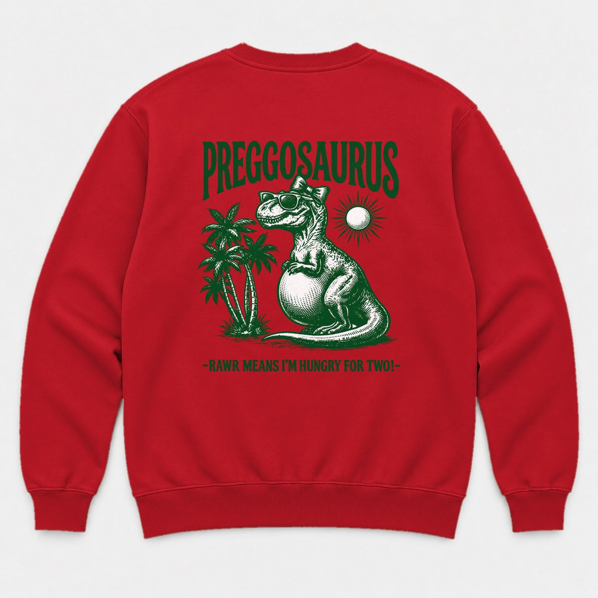 Preggosaurus Rawr Means I'm Hungry For Two Pregnant Dinosaur Graphic T-Shirt & Sweatshirt - Sweatshirt Red Back
