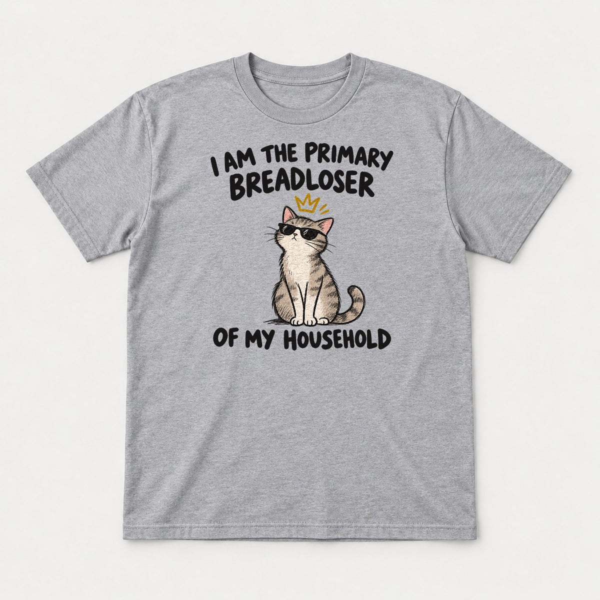 I Am The Primary Breadloser Of My Household Cool Cat Graphic T-Shirt & Sweatshirt - Tshirt Sport Grey Front