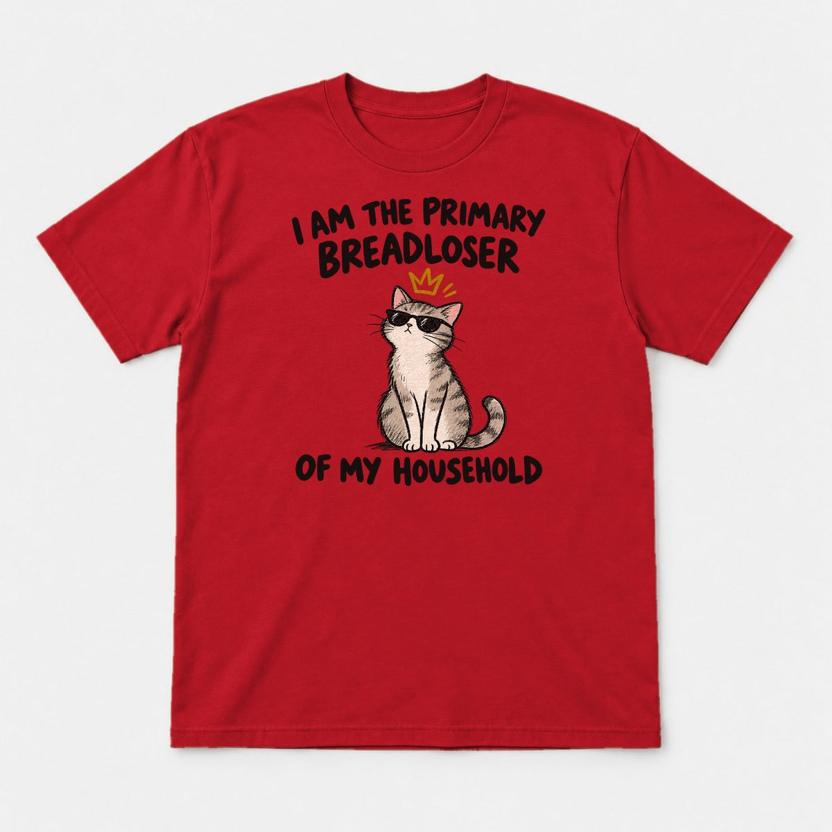 I Am The Primary Breadloser Of My Household Cool Cat Graphic T-Shirt & Sweatshirt - Tshirt Red Front