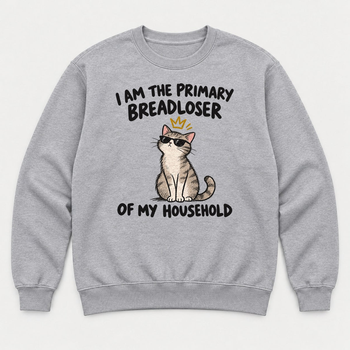 I Am The Primary Breadloser Of My Household Cool Cat Graphic T-Shirt & Sweatshirt - Sweatshirt Sport Grey Front