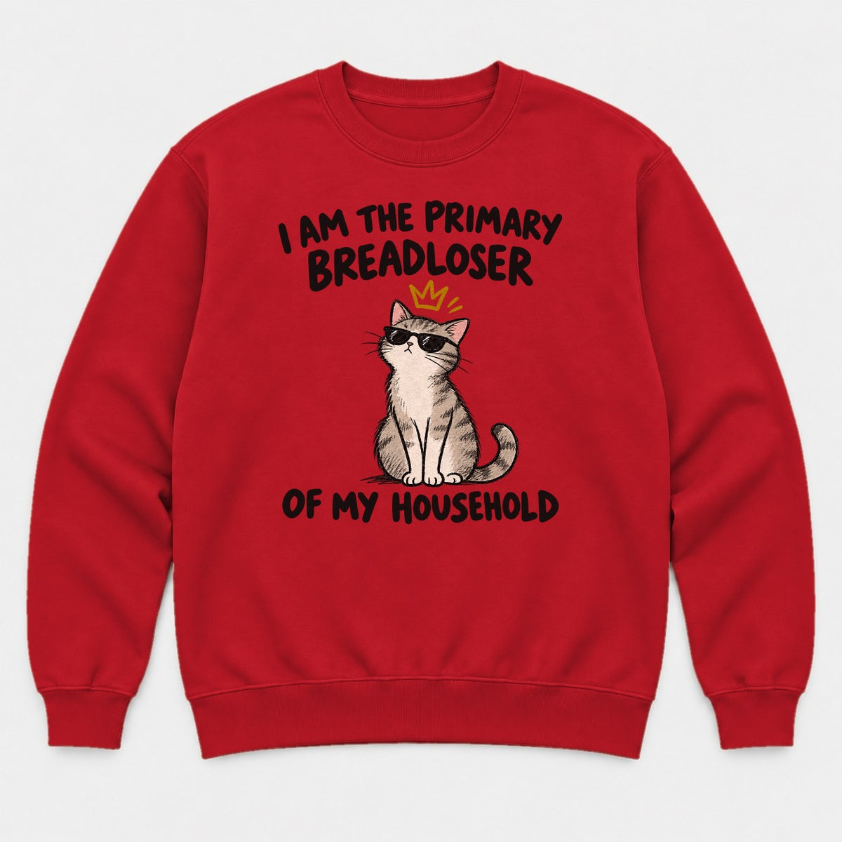 I Am The Primary Breadloser Of My Household Cool Cat Graphic T-Shirt & Sweatshirt - Sweatshirt Red Front
