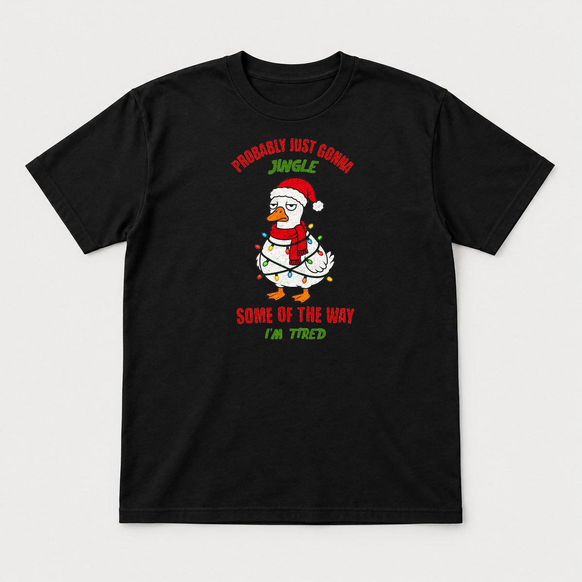 Probably Just Gonna Jingle Some of the Way I'm Tired Funny Christmas Duck Graphic T-Shirt & Sweatshirt - Tshirt Black Front