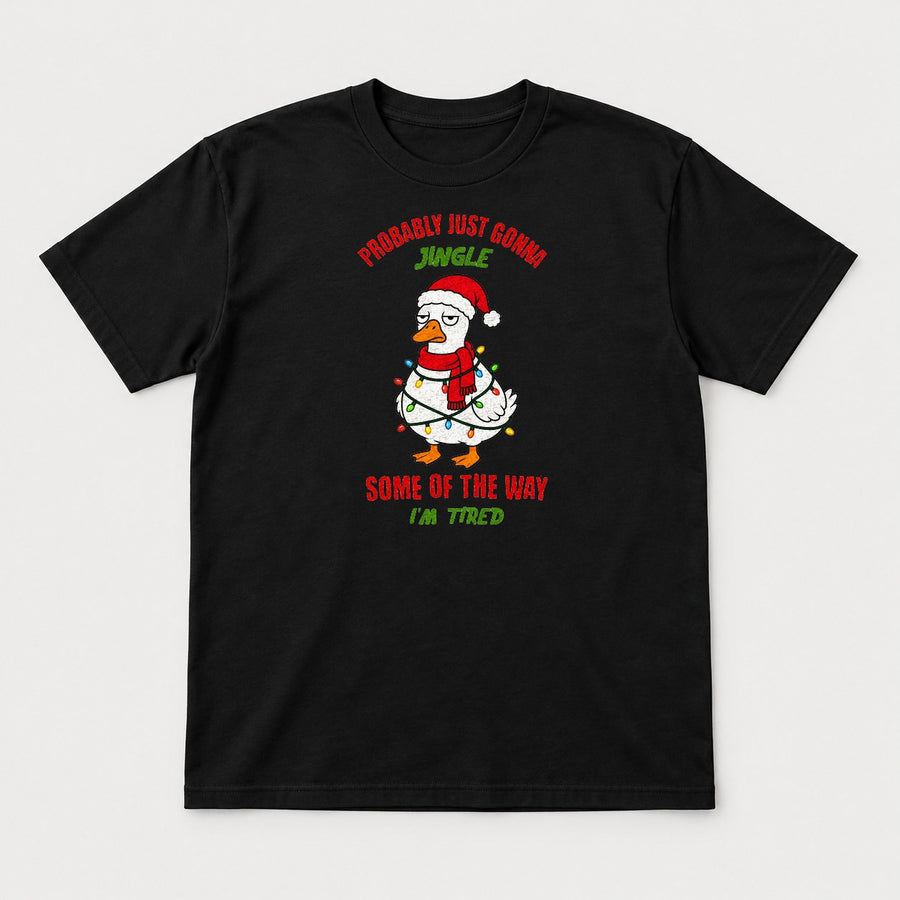 Probably Just Gonna Jingle Some of the Way I'm Tired Funny Christmas Duck Graphic T-Shirt & Sweatshirt