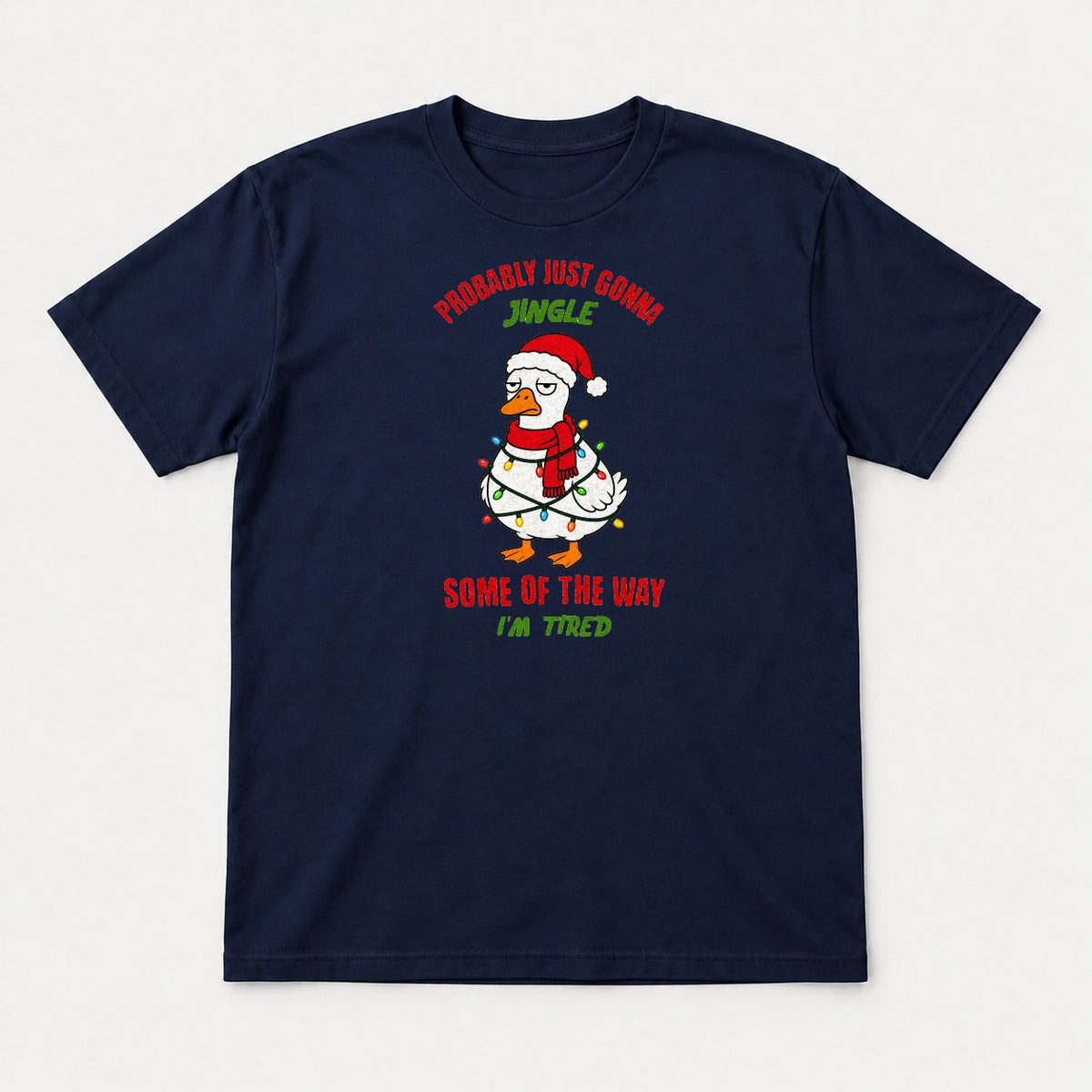 Probably Just Gonna Jingle Some of the Way I'm Tired Funny Christmas Duck Graphic T-Shirt & Sweatshirt - Tshirt Navy Front