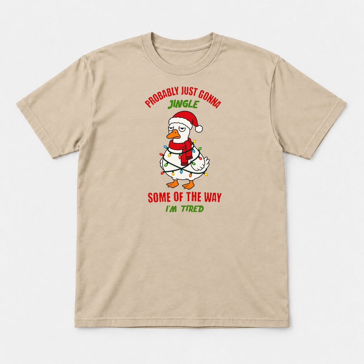 Probably Just Gonna Jingle Some of the Way I'm Tired Funny Christmas Duck Graphic T-Shirt & Sweatshirt - Tshirt Sand Front