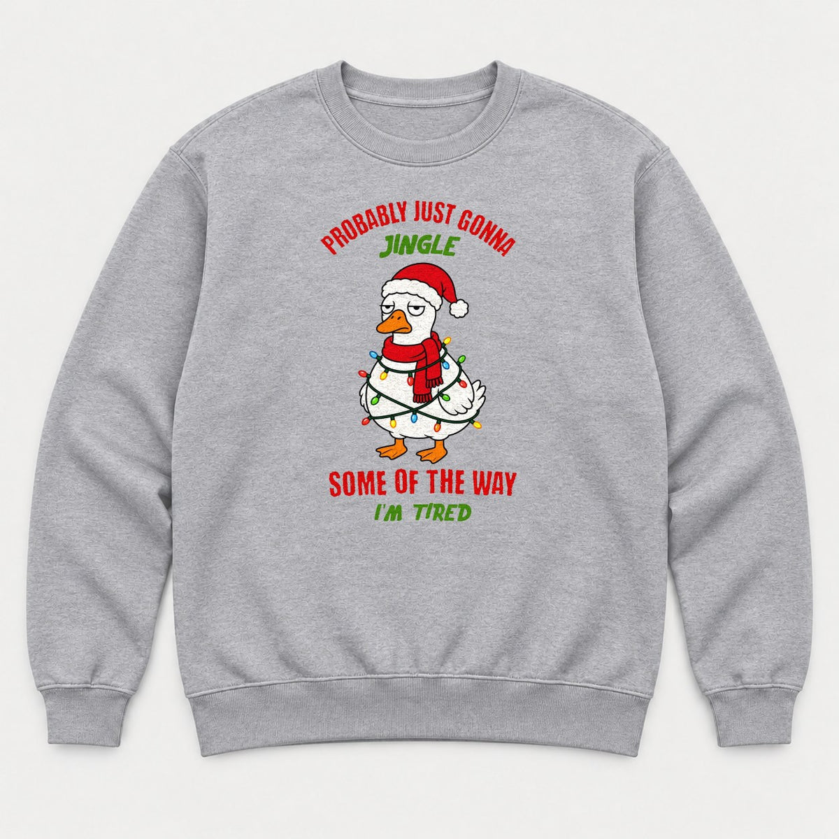Probably Just Gonna Jingle Some of the Way I'm Tired Funny Christmas Duck Graphic T-Shirt & Sweatshirt - Sweatshirt Sport Grey Front