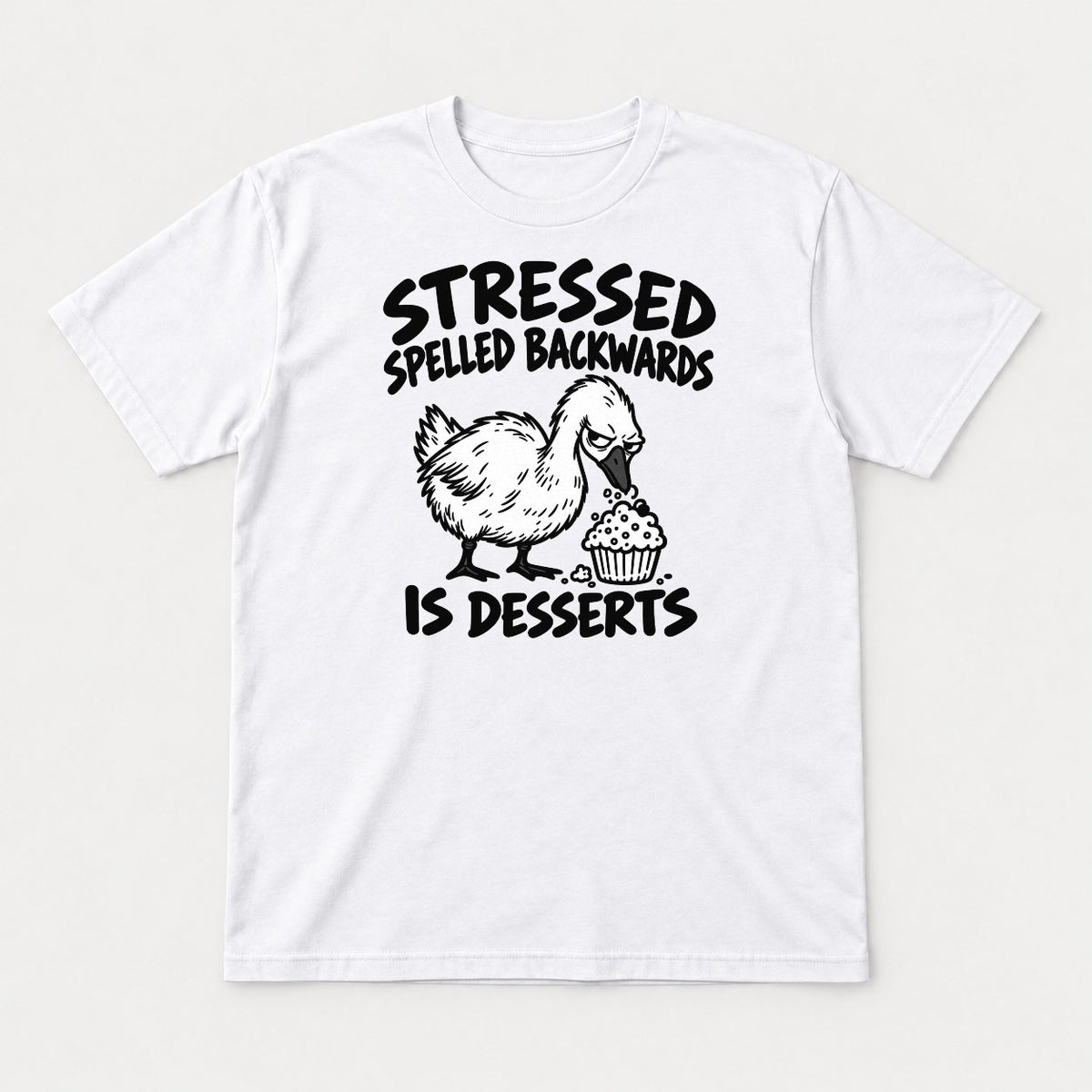 Stressed Spelled Backwards Is Desserts Grumpy Goose Cupcake Graphic T-Shirt & Sweatshirt - Tshirt White Front