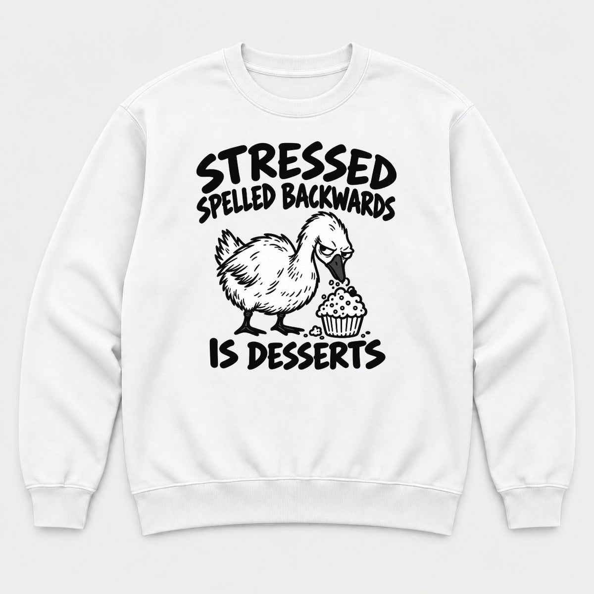 Stressed Spelled Backwards Is Desserts Grumpy Goose Cupcake Graphic T-Shirt & Sweatshirt - Sweatshirt White Front