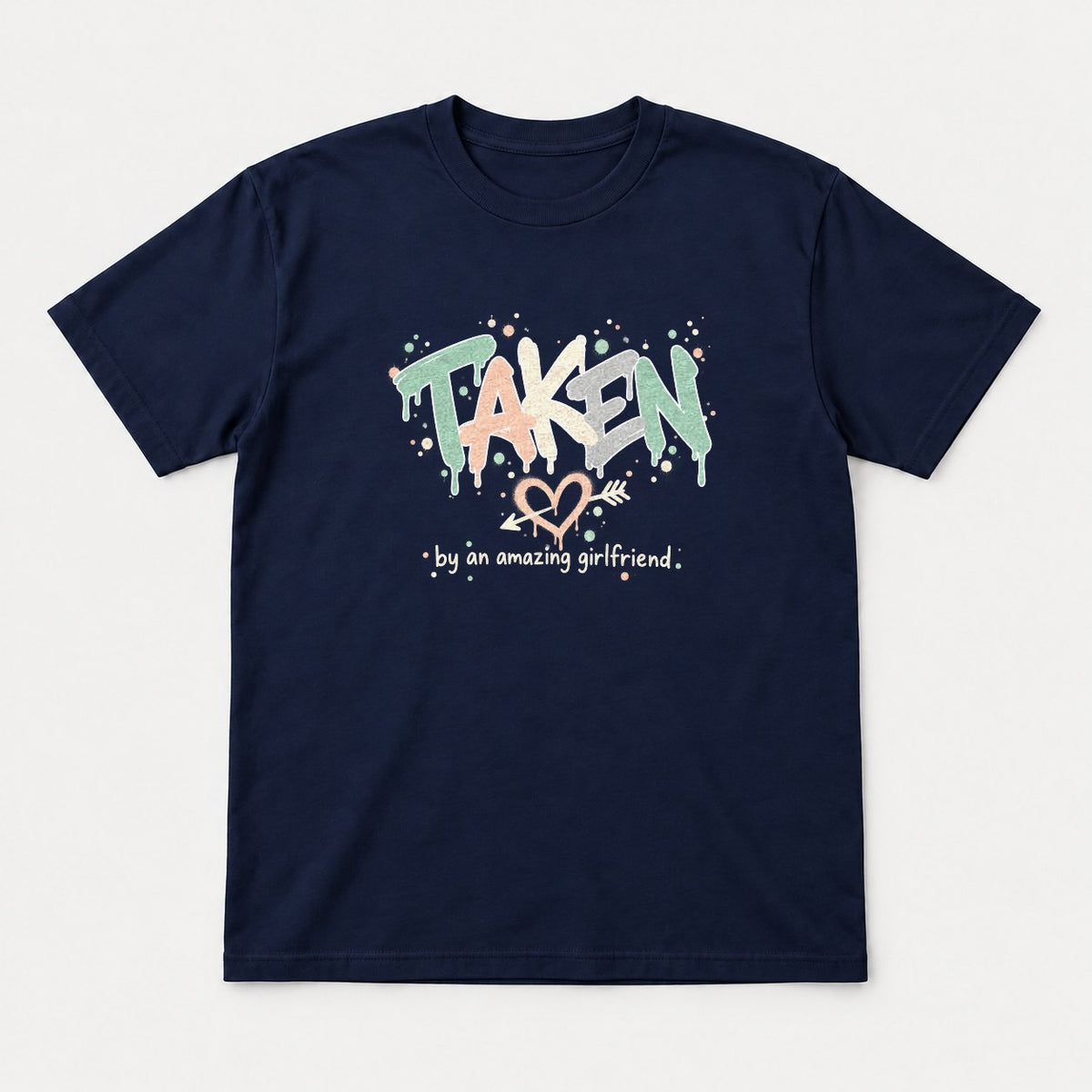Taken By An Amazing Girlfriend Graffiti Heart Graphic T-Shirt & Sweatshirt - Tshirt Navy Front