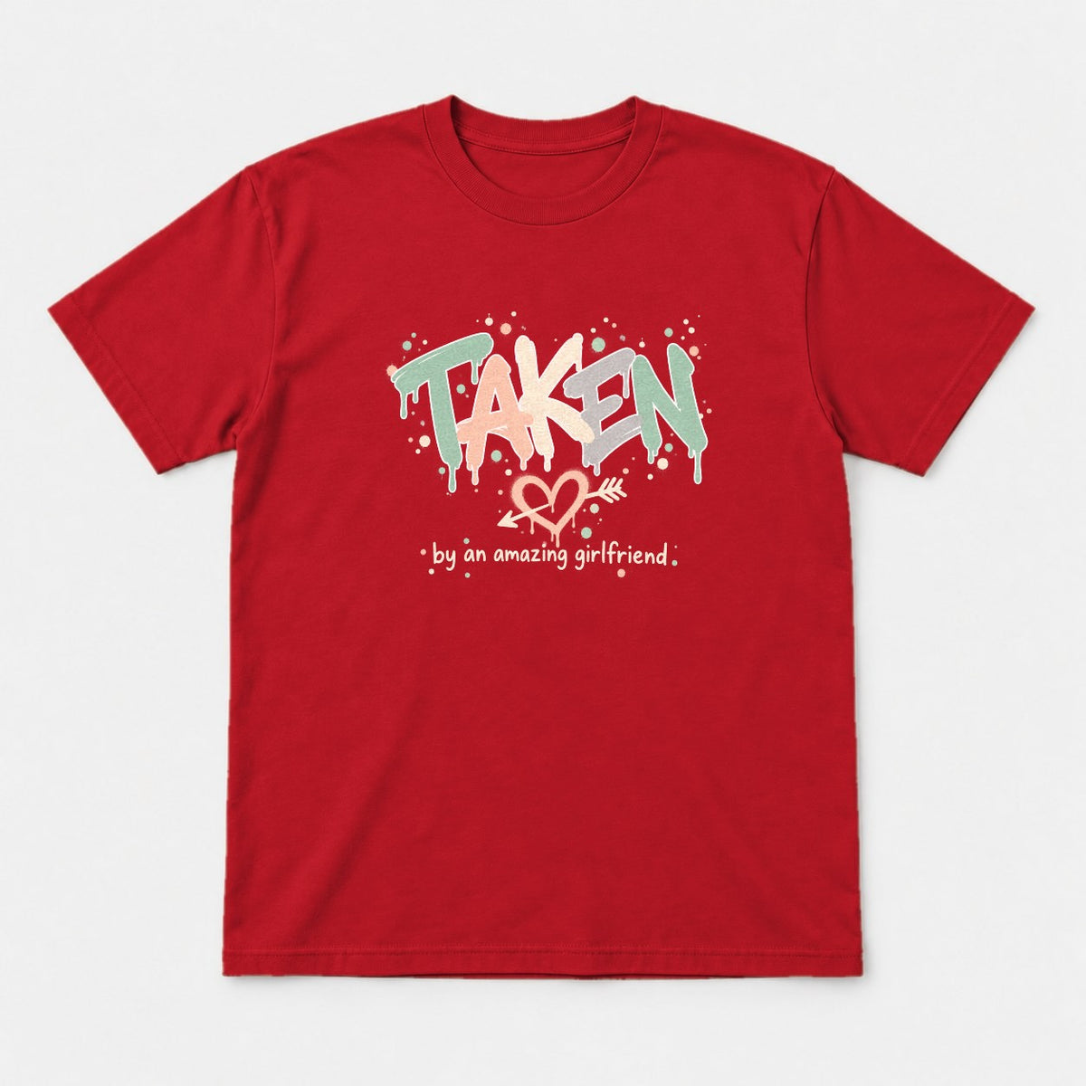 Taken By An Amazing Girlfriend Graffiti Heart Graphic T-Shirt & Sweatshirt - Tshirt Red Front