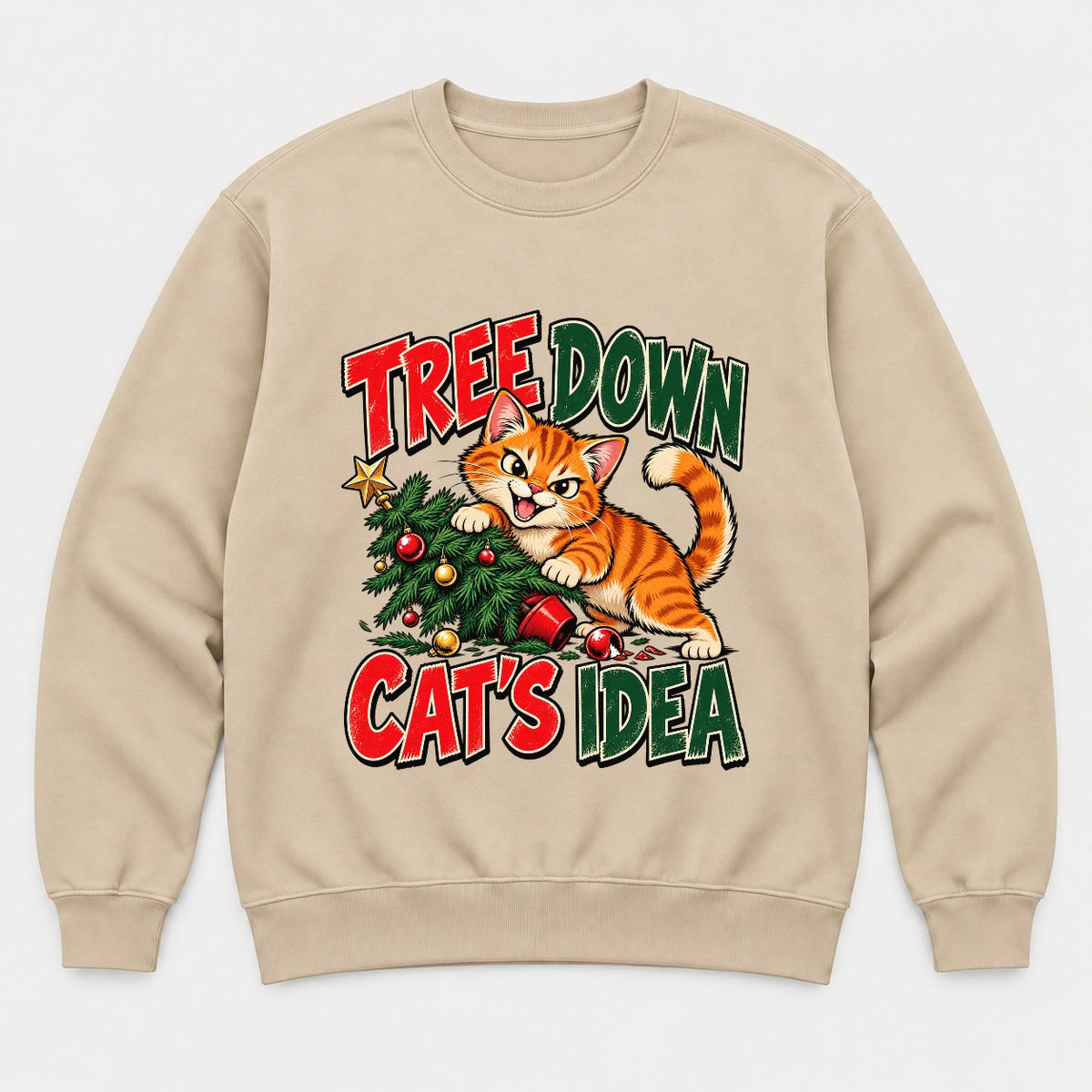 Tree Down Cat's Idea Funny Christmas Kitten Graphic T-Shirt & Sweatshirt - Sweatshirt Sand Front