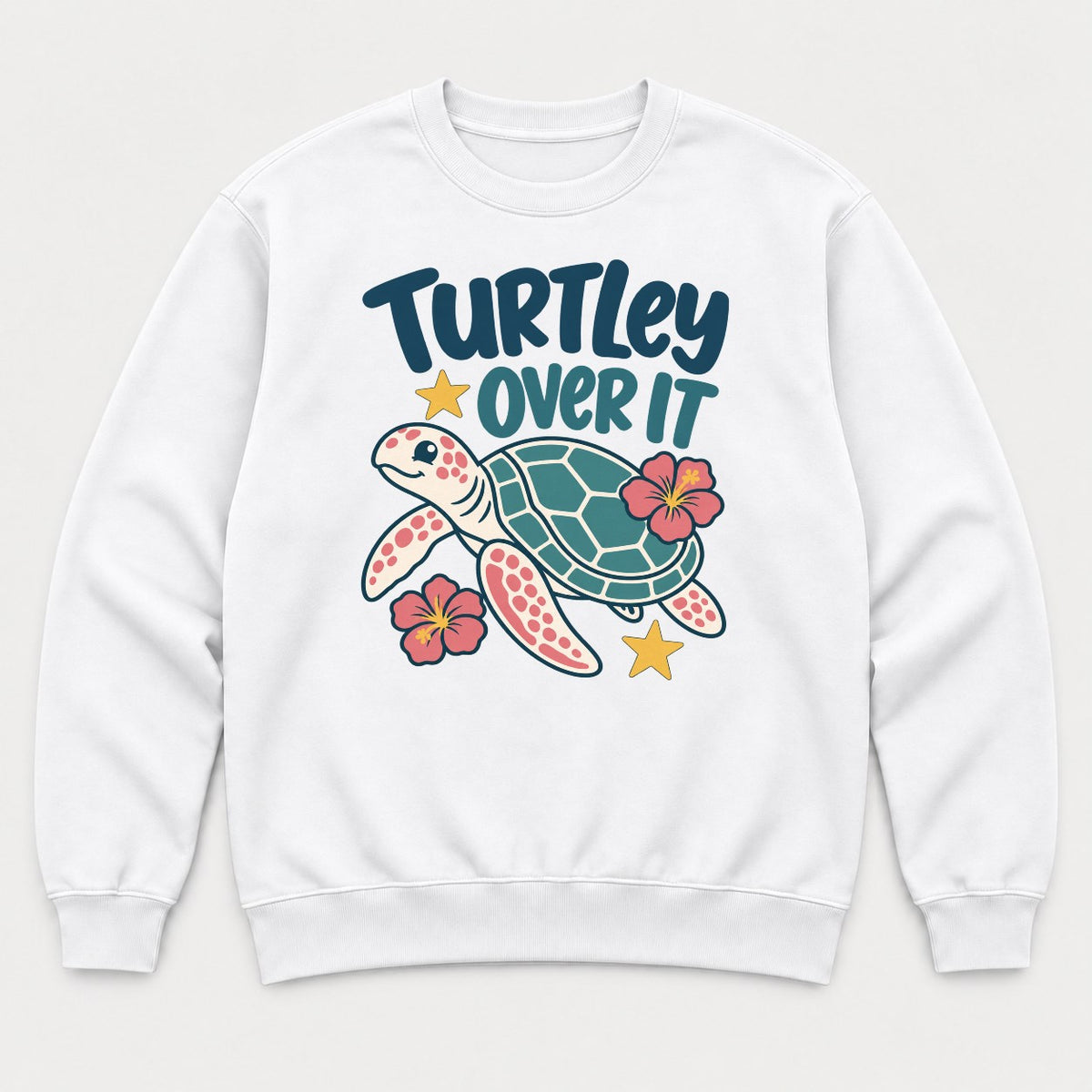 Turtley Over It Cute Sea Turtle Hibiscus Graphic T-Shirt & Sweatshirt - Sweatshirt White Front