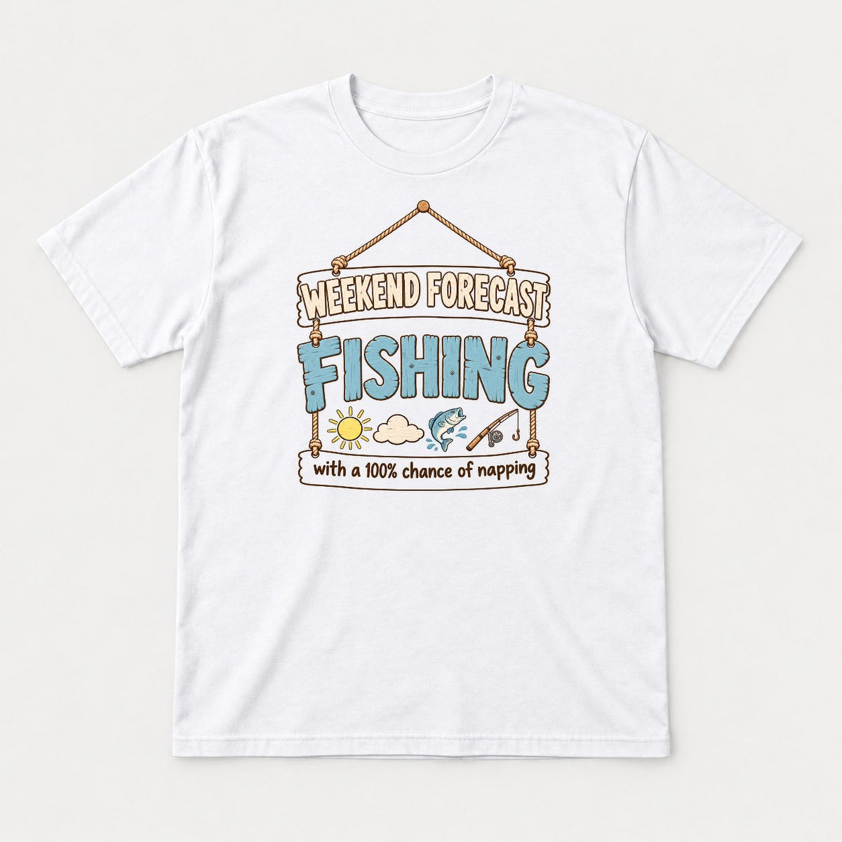 Weekend Forecast Fishing 100% Chance of Napping Graphic T-Shirt & Sweatshirt - Tshirt White Front