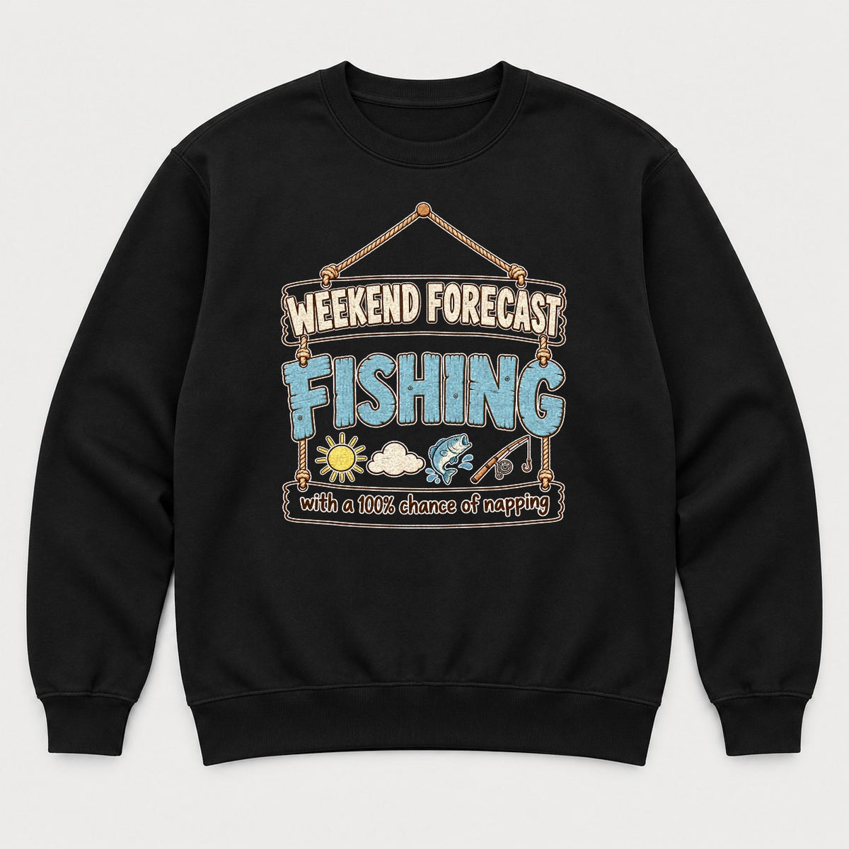 Weekend Forecast Fishing 100% Chance of Napping Graphic T-Shirt & Sweatshirt - Sweatshirt Black Front