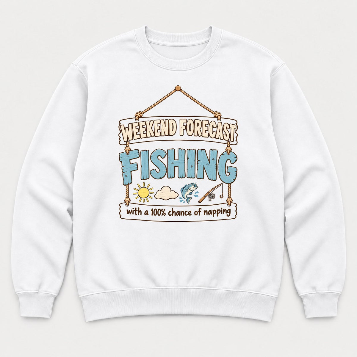 Weekend Forecast Fishing 100% Chance of Napping Graphic T-Shirt & Sweatshirt - Sweatshirt White Front