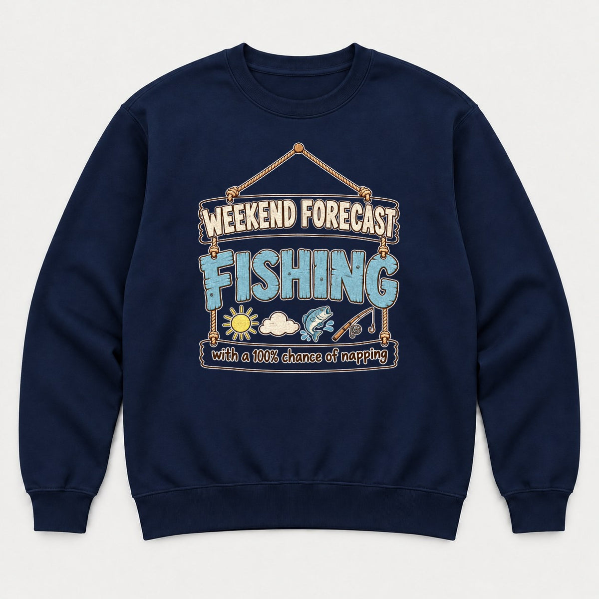 Weekend Forecast Fishing 100% Chance of Napping Graphic T-Shirt & Sweatshirt - Sweatshirt Navy Front