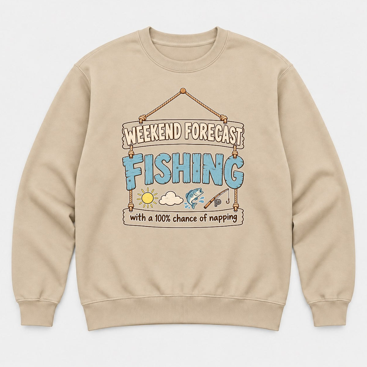 Weekend Forecast Fishing 100% Chance of Napping Graphic T-Shirt & Sweatshirt - Sweatshirt Sand Front