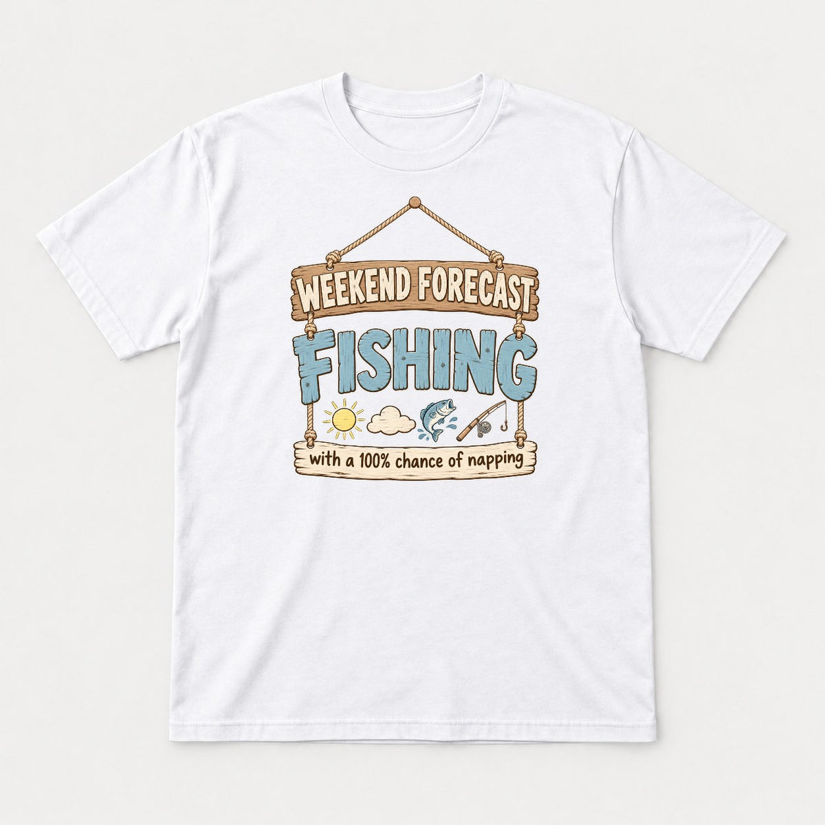 Weekend Forecast Fishing Funny Rustic Sign Graphic T-Shirt & Sweatshirt - Tshirt White Front