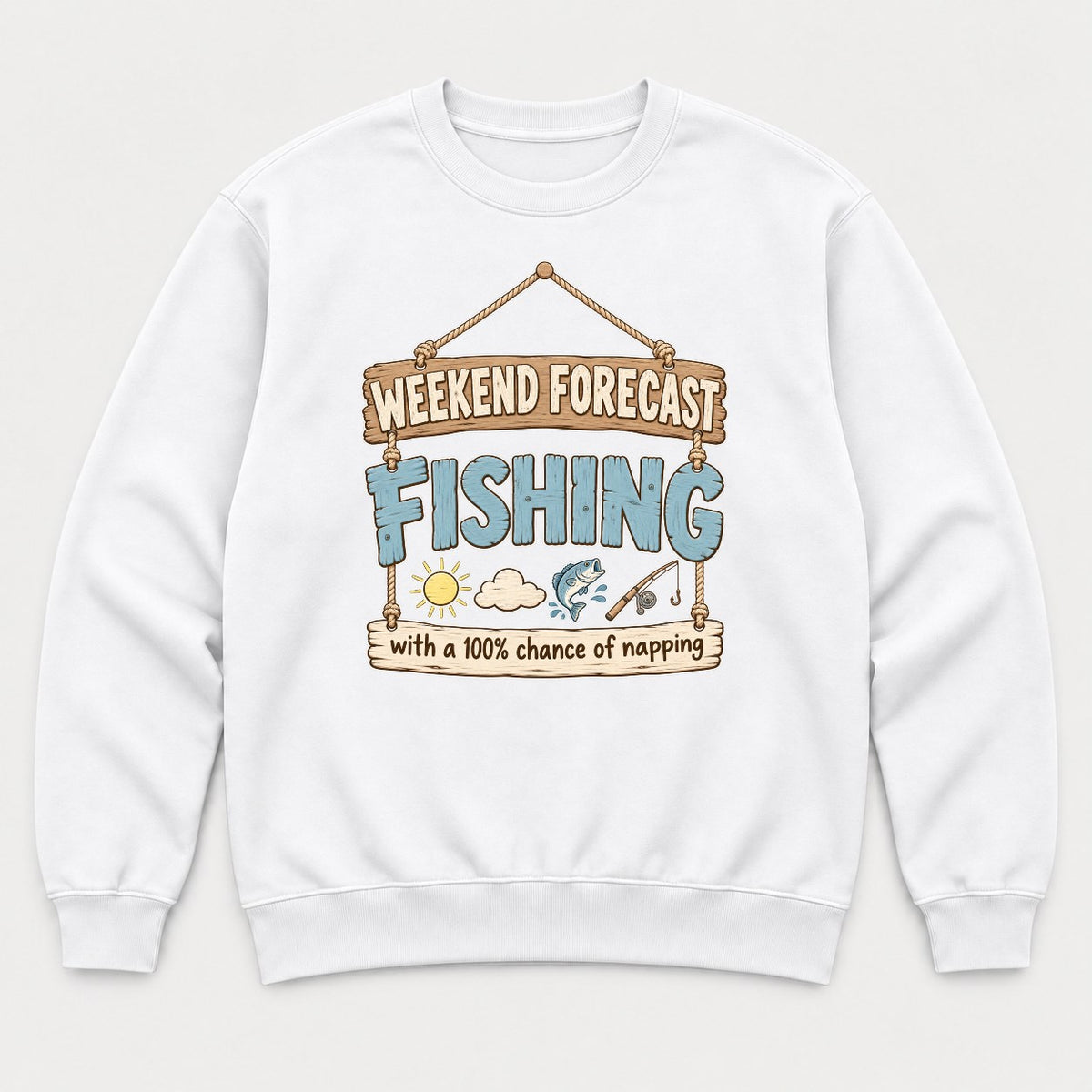 Weekend Forecast Fishing Funny Rustic Sign Graphic T-Shirt & Sweatshirt - Sweatshirt White Front
