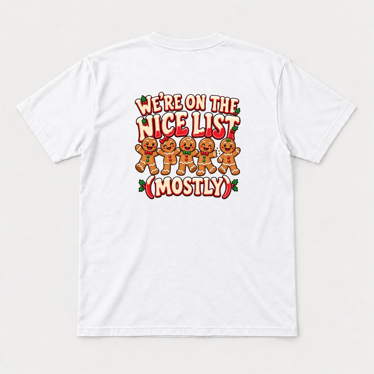 We're On The Nice List (Mostly) Gingerbread Christmas Graphic T-Shirt & Sweatshirt - Tshirt White Back